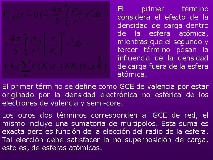 El primer término considera el efecto de la densidad de carga dentro de la