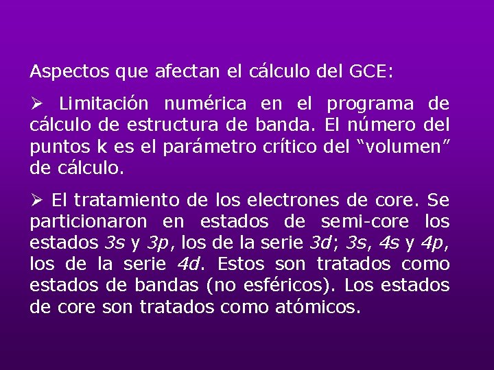 Aspectos que afectan el cálculo del GCE: Ø Limitación numérica en el programa de