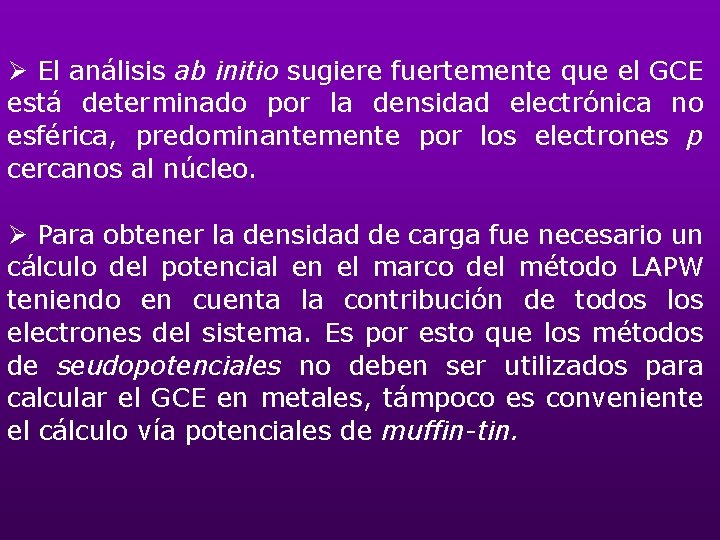 Ø El análisis ab initio sugiere fuertemente que el GCE está determinado por la