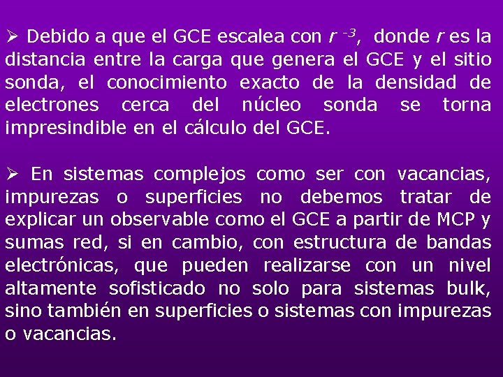 Ø Debido a que el GCE escalea con r -3, donde r es la