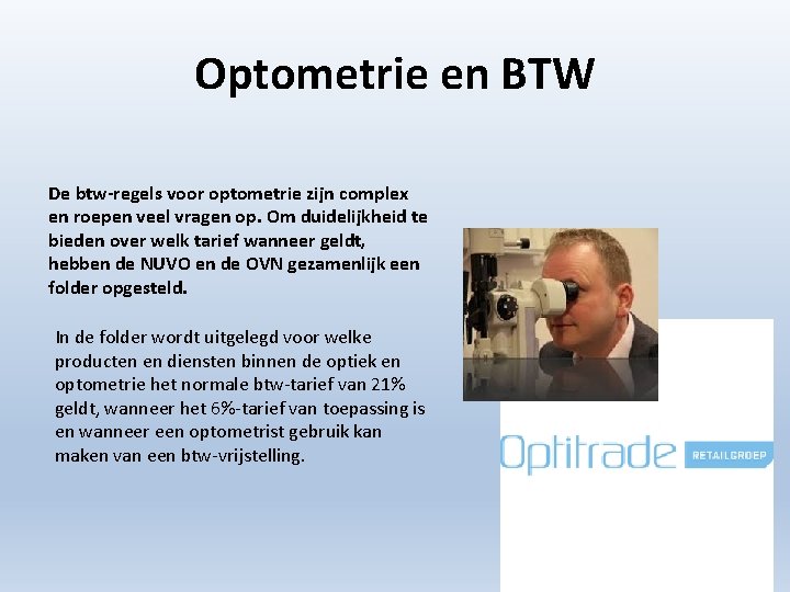 Optometrie en BTW De btw-regels voor optometrie zijn complex en roepen veel vragen op.
