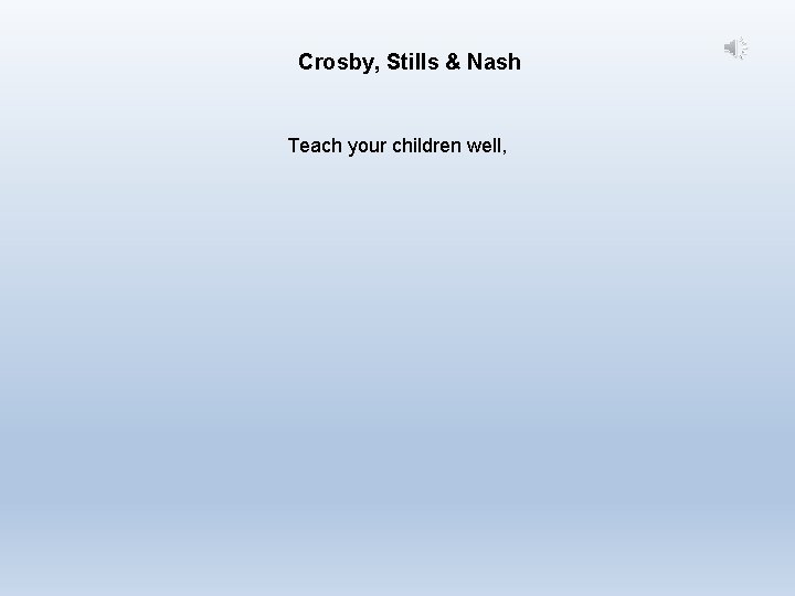 Crosby, Stills & Nash Teach your children well, 