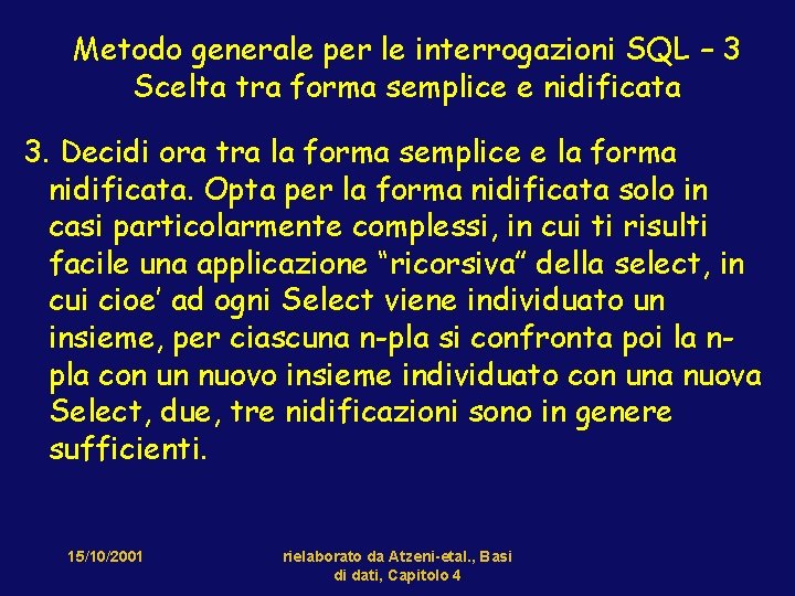 Metodo generale per le interrogazioni SQL – 3 Scelta tra forma semplice e nidificata