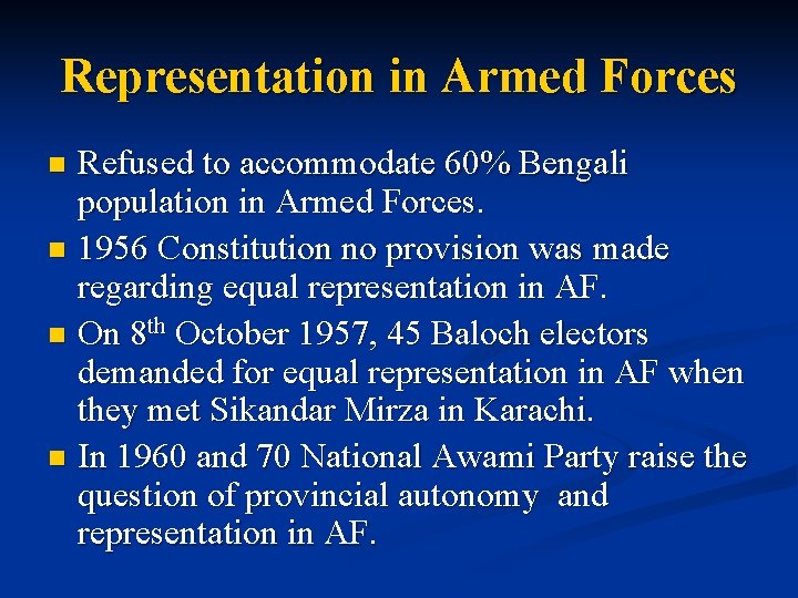 Representation in Armed Forces Refused to accommodate 60% Bengali population in Armed Forces. n