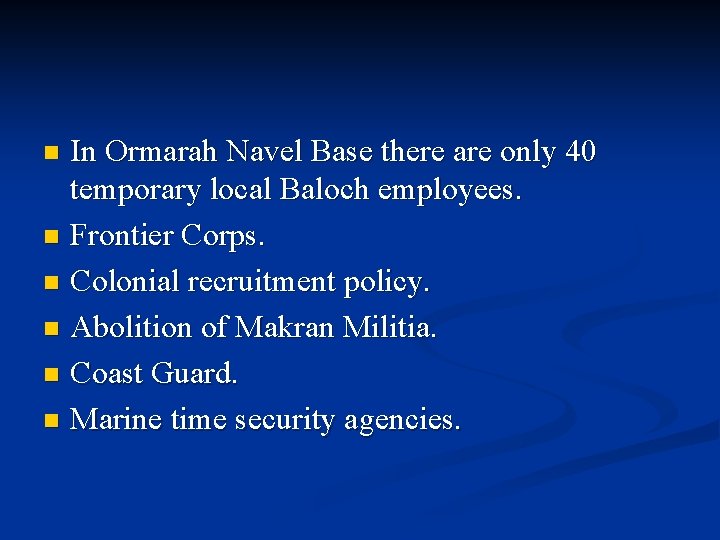 In Ormarah Navel Base there are only 40 temporary local Baloch employees. n Frontier