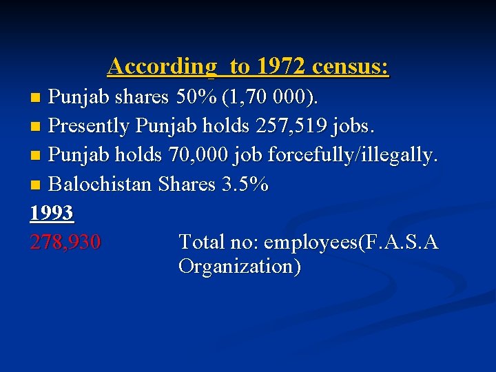 According to 1972 census: Punjab shares 50% (1, 70 000). n Presently Punjab holds