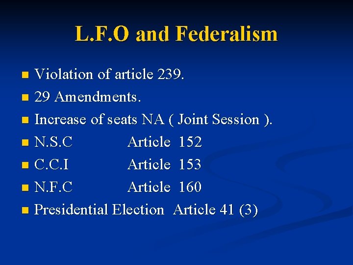 L. F. O and Federalism Violation of article 239. n 29 Amendments. n Increase