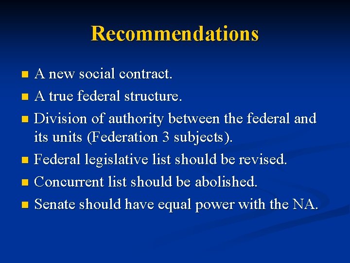 Recommendations A new social contract. n A true federal structure. n Division of authority