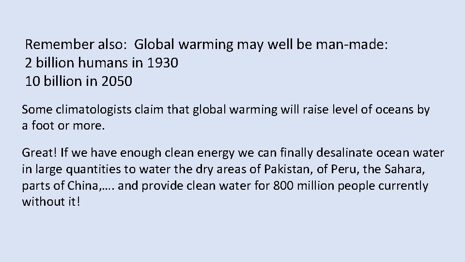 Remember also: Global warming may well be man-made: 2 billion humans in 1930 10