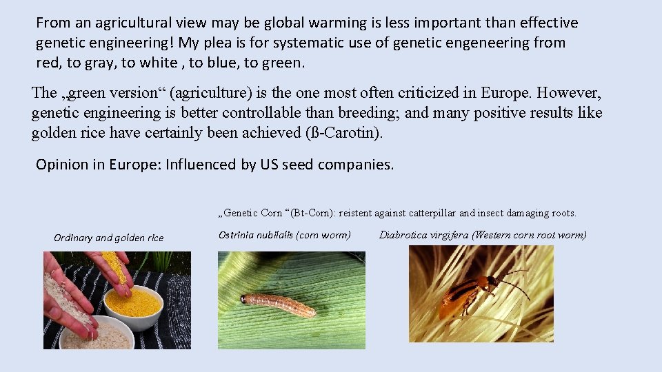 From an agricultural view may be global warming is less important than effective genetic