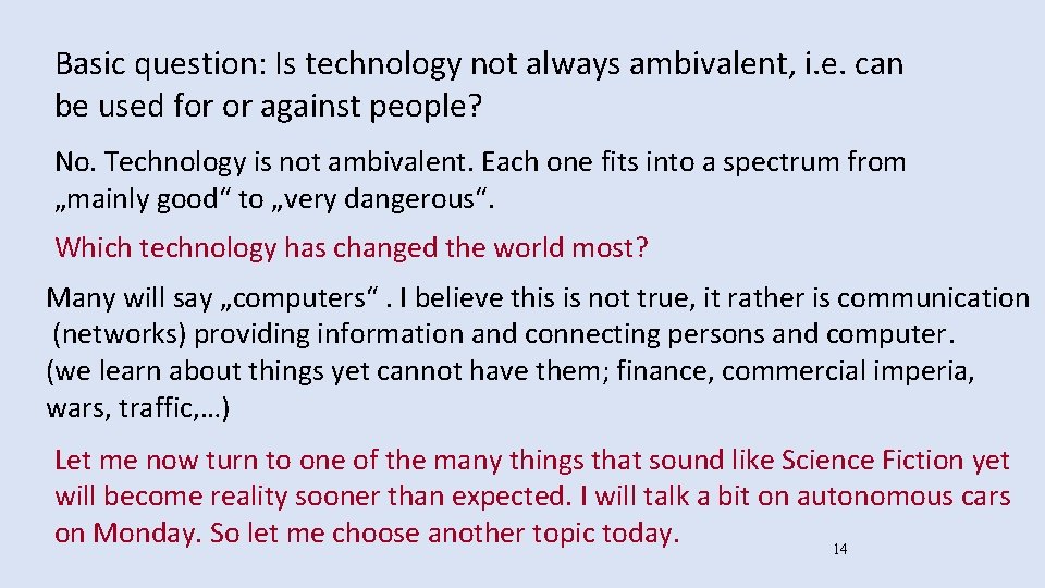 Basic question: Is technology not always ambivalent, i. e. can be used for or