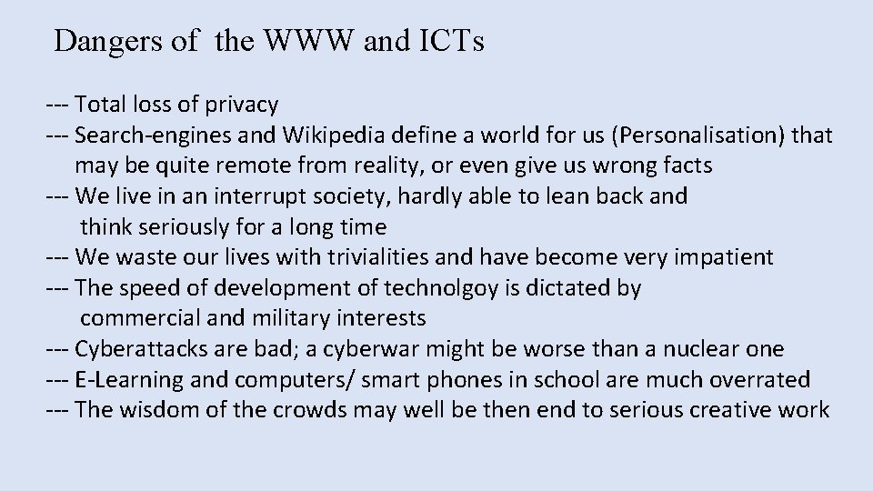 Dangers of the WWW and ICTs --- Total loss of privacy --- Search-engines and