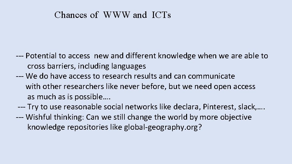 Chances of WWW and ICTs --- Potential to access new and different knowledge when