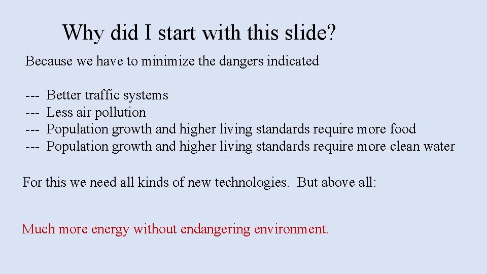 Why did I start with this slide? Because we have to minimize the dangers