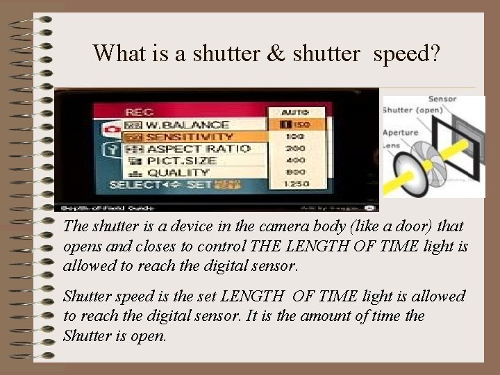What is a shutter & shutter speed? The shutter is a device in the