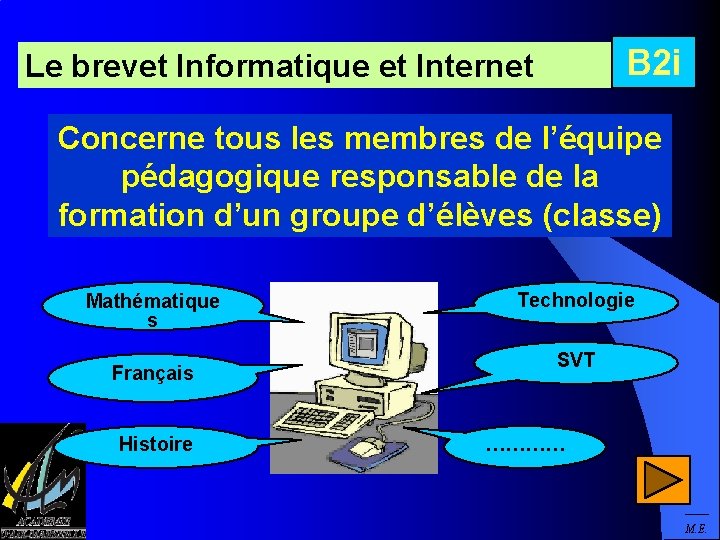 B 2 i Le brevet Informatique et Internet Concerne tous les membres de l’équipe