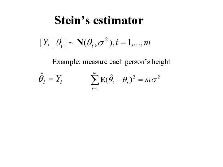 Stein’s estimator Example: measure each person’s height 