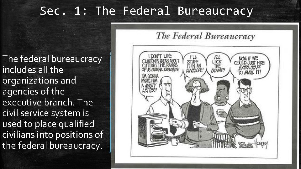 Sec. 1: The Federal Bureaucracy The federal bureaucracy includes all the organizations and agencies