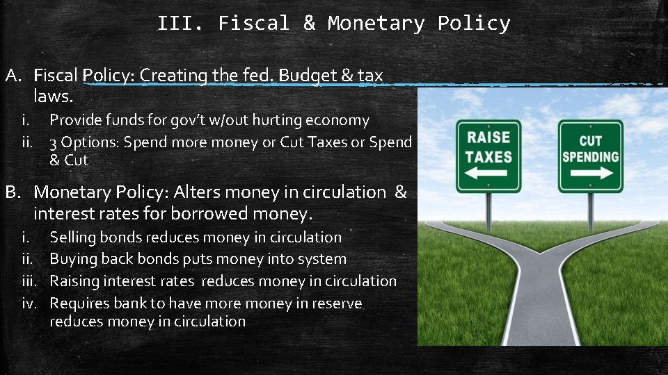III. Fiscal & Monetary Policy A. Fiscal Policy: Creating the fed. Budget & tax