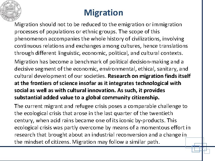 Migration should not to be reduced to the emigration or immigration processes of populations