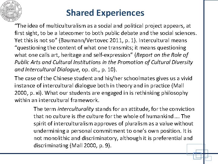 Shared Experiences “The idea of multiculturalism as a social and political project appears, at