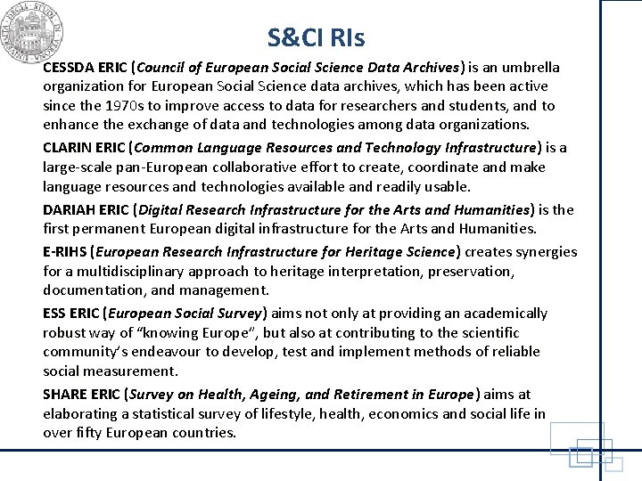 S&CI RIs CESSDA ERIC (Council of European Social Science Data Archives) is an umbrella