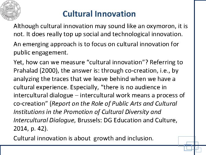 Cultural Innovation Although cultural innovation may sound like an oxymoron, it is not. It