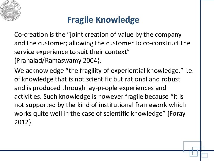 Fragile Knowledge Co-creation is the “joint creation of value by the company and the