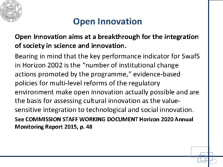 Open Innovation aims at a breakthrough for the integration of society in science and