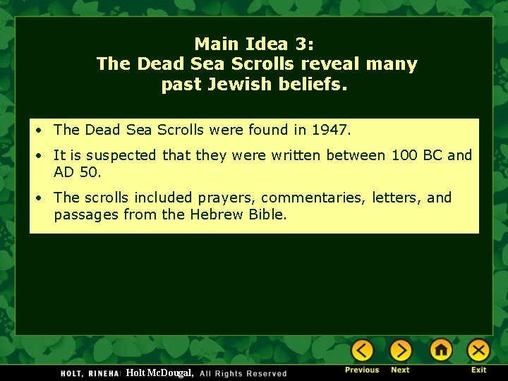 Main Idea 3: The Dead Sea Scrolls reveal many past Jewish beliefs. • The