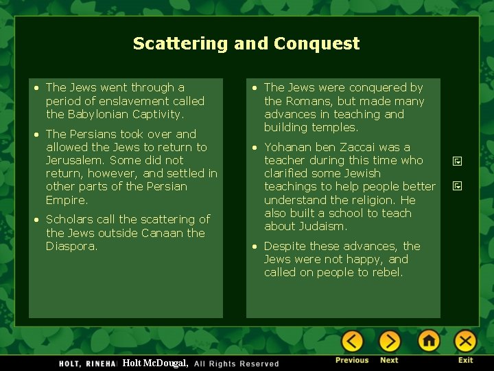 Scattering and Conquest • The Jews went through a period of enslavement called the