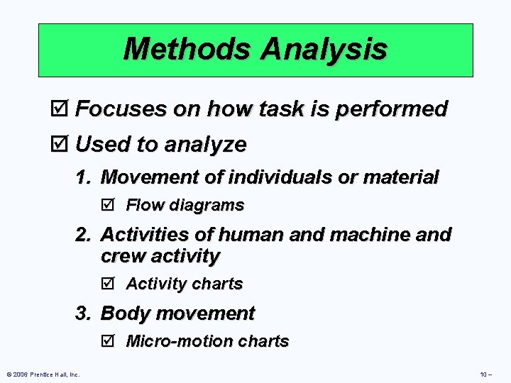 Methods Analysis þ Focuses on how task is performed þ Used to analyze 1.