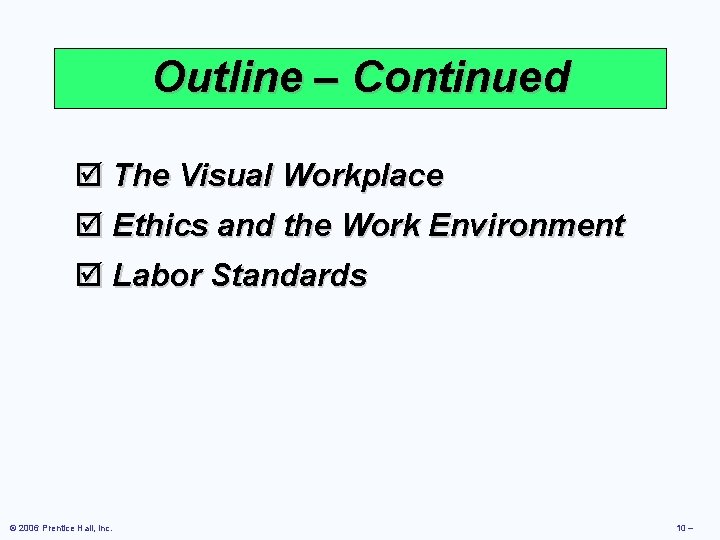 Outline – Continued þ The Visual Workplace þ Ethics and the Work Environment þ