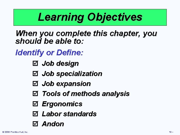 Learning Objectives When you complete this chapter, you should be able to: Identify or