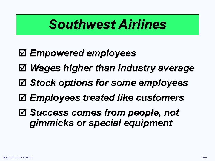 Southwest Airlines þ Empowered employees þ Wages higher than industry average þ Stock options