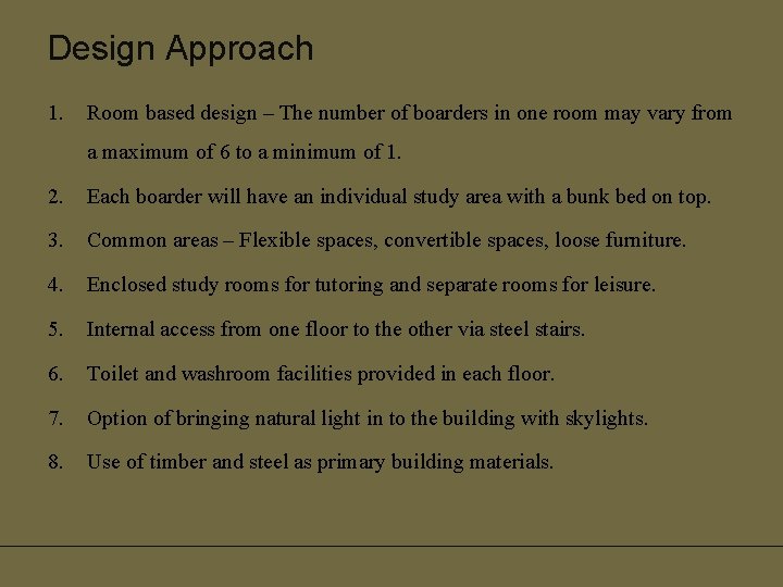 Design Approach 1. Room based design – The number of boarders in one room