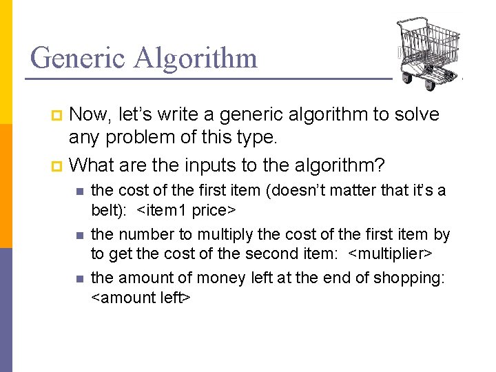 Generic Algorithm Now, let’s write a generic algorithm to solve any problem of this
