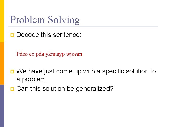 Problem Solving p Decode this sentence: Pdeo eo pda yknnayp wjosan. We have just