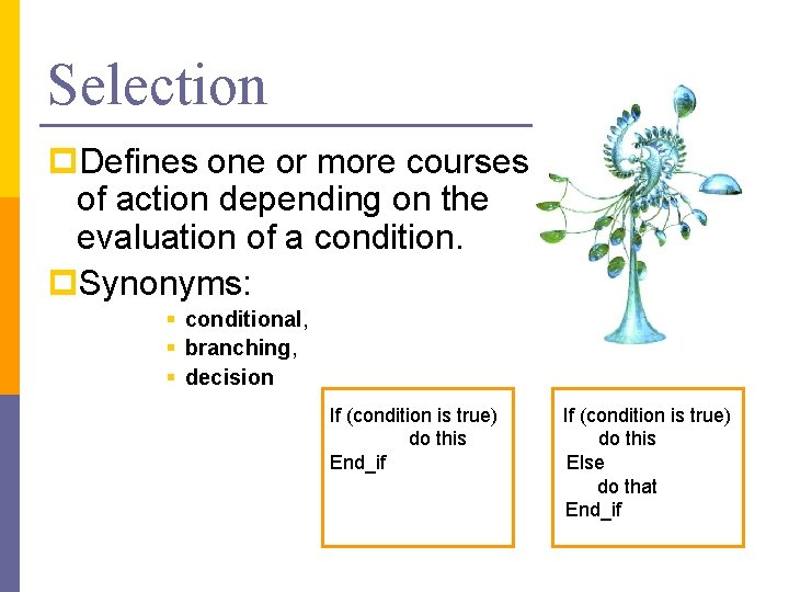 Selection p. Defines one or more courses of action depending on the evaluation of