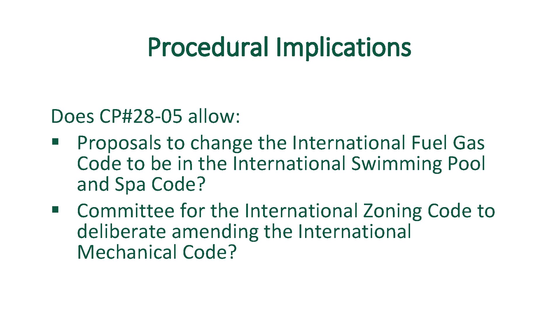 Procedural Implications Does CP#28 -05 allow: § Proposals to change the International Fuel Gas
