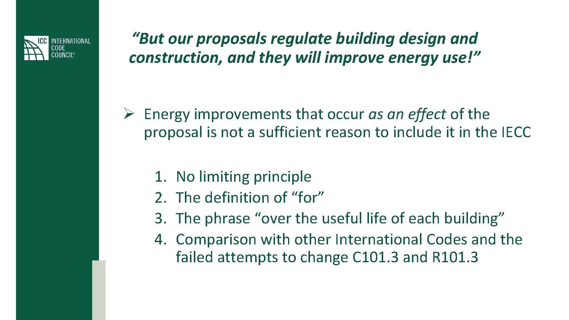 “But our proposals regulate building design and construction, and they will improve energy use!”