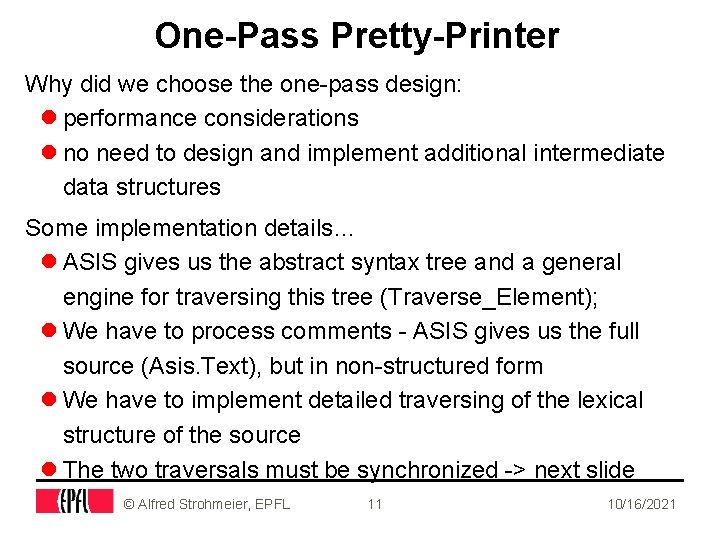 One-Pass Pretty-Printer Why did we choose the one-pass design: l performance considerations l no