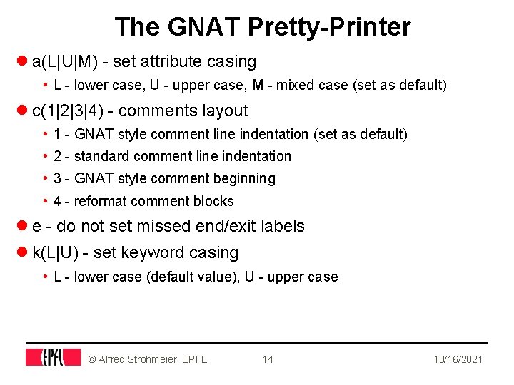 The GNAT Pretty-Printer l a(L|U|M) - set attribute casing • L - lower case,