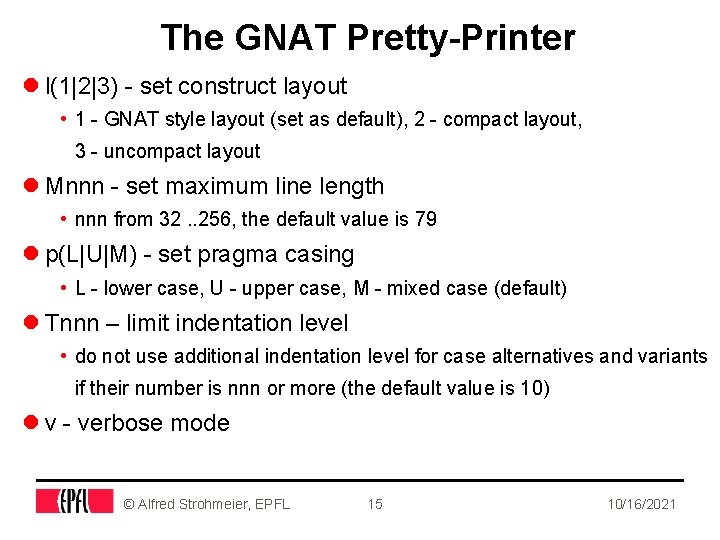 The GNAT Pretty-Printer l l(1|2|3) - set construct layout • 1 - GNAT style