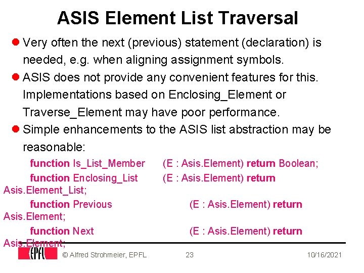 ASIS Element List Traversal l Very often the next (previous) statement (declaration) is needed,