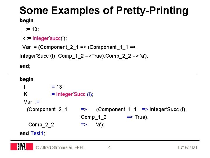 Some Examples of Pretty-Printing begin I : = 13; k : = integer’succ(i); Var