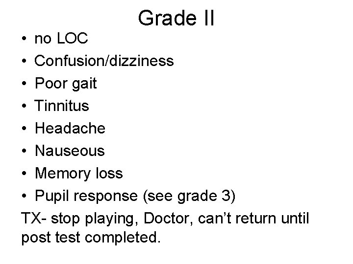 Grade II • no LOC • Confusion/dizziness • Poor gait • Tinnitus • Headache