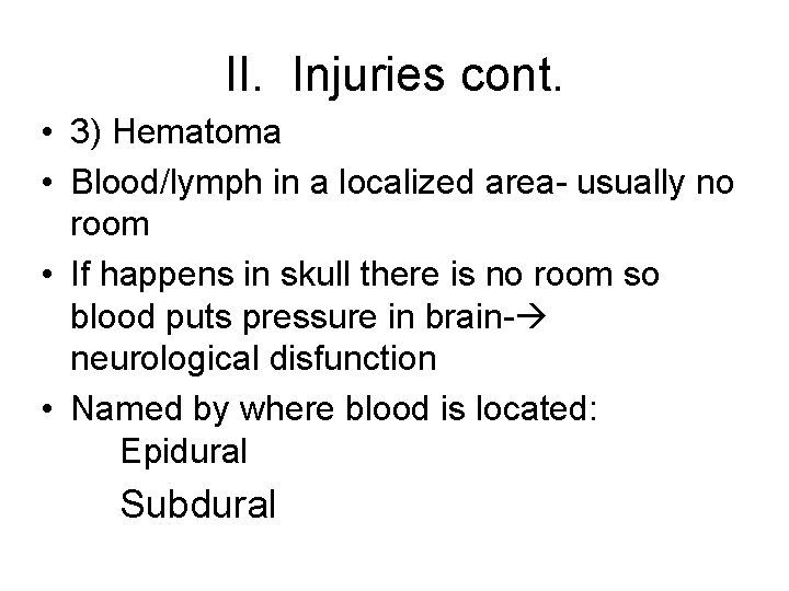 II. Injuries cont. • 3) Hematoma • Blood/lymph in a localized area- usually no