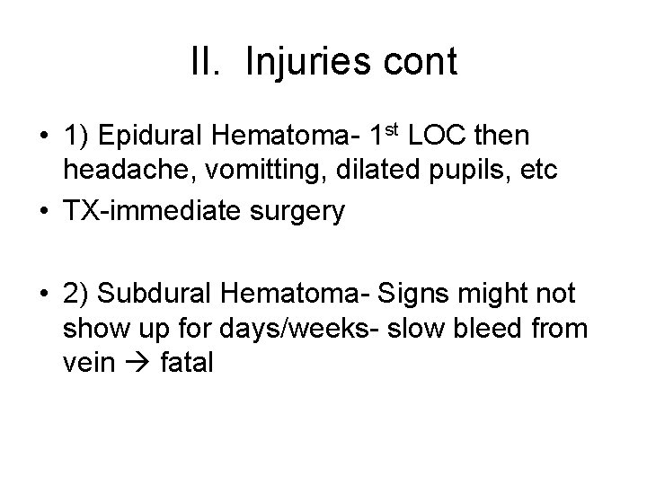 II. Injuries cont • 1) Epidural Hematoma- 1 st LOC then headache, vomitting, dilated