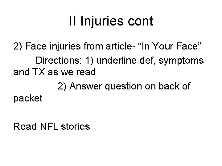 II Injuries cont 2) Face injuries from article- “In Your Face” Directions: 1) underline